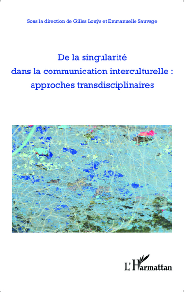 Picture of De la singularité dans la communication interculturelle : approches transdisciplinaires