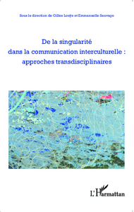 Picture of De la singularité dans la communication interculturelle : approches transdisciplinaires