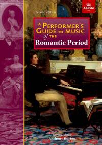 Image de ABRSM : A PERFORMER'S GUIDE TO THE MUSIC OF THE ROMANTIC PERIOD. EDITED BY ANTHONY BURTON