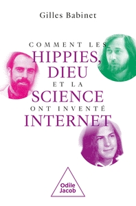 Picture of Comment les hippies, Dieu et la science ont inventé internet