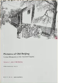 Image de Pictures of Old Beijing, Living memories of the Ancient Capital (tome 1)