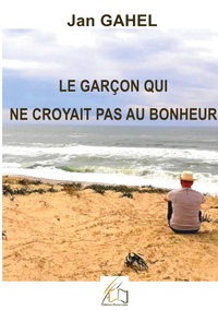 Image de Le garçon qui ne croyait pas au bonheur