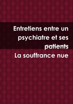 Image de Entretiens entre un psychiatre et ses patients La souffrance nue