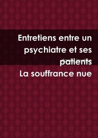 Image de Entretiens entre un psychiatre et ses patients La souffrance nue