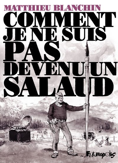 Picture of Comment je ne suis pas devenu un salaud