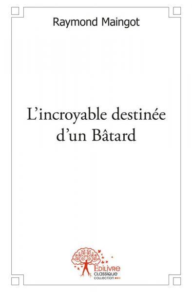 Image de L’incroyable destinée d’un bâtard
