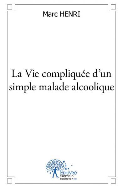 Image de La vie compliquée d'un simple malade alcoolique