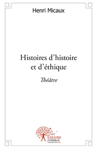 Image de Histoires d'histoire et d'éthique