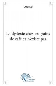 Image de La dyslexie chez les grains de café ça n'existe pas