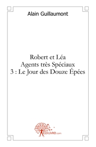 Image de Robert et Léa Agents très Spéciaux 3 : Le Jour des Douze Épées