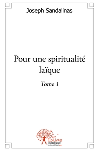Picture of Pour une spiritualité laïque - Tome 1