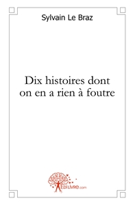 Picture of Dix histoires dont on en a rien à foutre