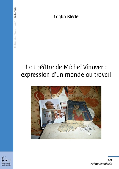 Image de Le Théâtre de Michel Vinaver : expression d'un monde au travail