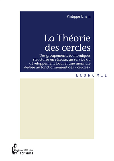 Picture of La théorie des cercles - des groupements économiques structurés en réseaux au service du développement local, une monnaie