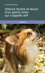 Image de HISTOIRE TENDRE ET DOUCE D'UN (PETIT) CHIEN QUI S'APPELLE JEFF