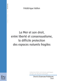 Picture of La mer et son droit - entre liberté et consensualisme, la difficile protection des espaces naturels fragiles