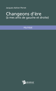 Picture of CHANGEONS D ERE (A MES AMIS DE GAUCHE ET DROITE)