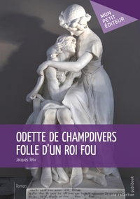 Image de Odette de Champdivers folle d'un roi fou