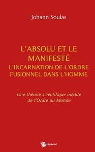 Picture of L'Absolu, le manifesté et l'incarnation de l'ordre fusionnel dans l'homme