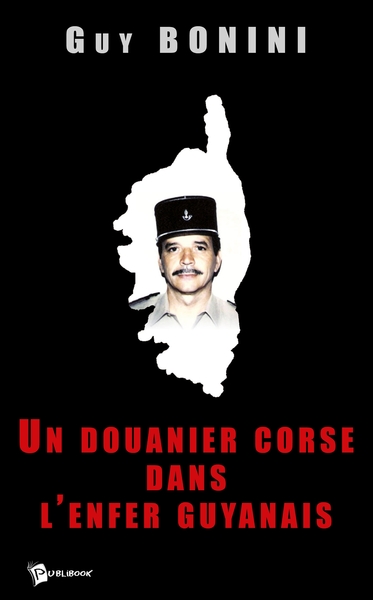 Picture of Un Douanier Corse Dans l'Enfer Guyanais