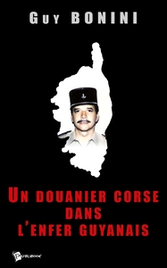 Picture of Un Douanier Corse Dans l'Enfer Guyanais