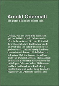 Image de Arnold Odermatt, Ein gutes Bild muss scharf sein! /allemand
