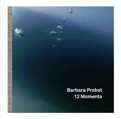 Image de Barbara Probst 12 Moments /anglais