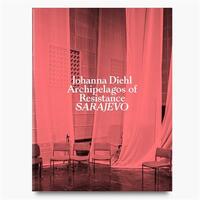 Image de Johanna Diehl Archipelagos of Resistance: Sarajevo /anglais/allemand