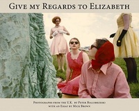 Image de Peter Bialobrzeski Give My Regards to Elizabeth /anglais/allemand