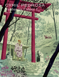 Image de Nanbanjin - Cahier 1/2 - Cyril Pedrosa