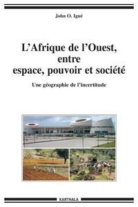 Picture of L'Afrique de l'Ouest entre espace, pouvoir et société - une géographie de l'incertitude