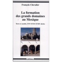 Picture of La formation des grands domaines au Mexique - terre et société, XVIe-XVIIe-XVIIIe siècles