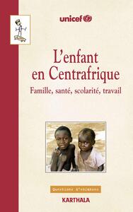 Picture of Enfant en Centrafrique (L'). Famille, santé, scolarité, travail