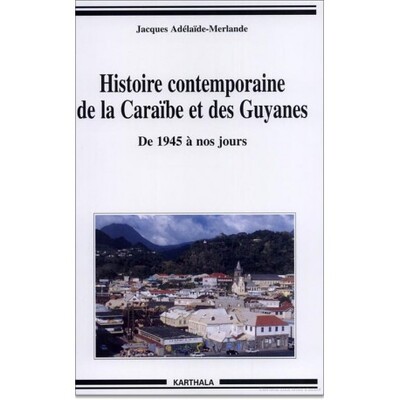 Image de Histoire contemporaine de la Caraïbe et des Guyanes - de 1945 à nos jours