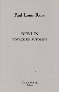Picture of BERLIN Voyage en automne - Paul Louis Rossi