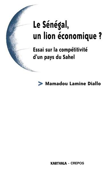Image de Sénégal, un lion économique ? - essai sur la compétitivité d'un pays du Sahel
