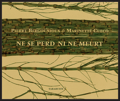 Picture of NE SE PERD NI NE MEURT - Pierre Bergounioux et Marinette Cueco