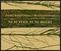 Picture of NE SE PERD NI NE MEURT - Pierre Bergounioux et Marinette Cueco