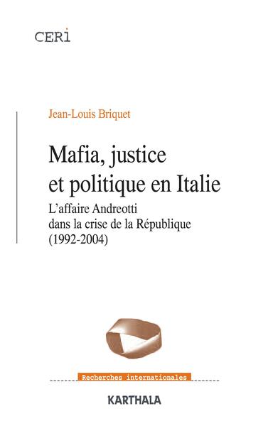 Image de Mafia, justice et politique en Italie - l'affaire Andreotti dans la crise de la République, 1992-2004