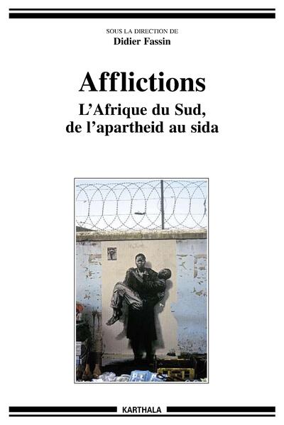 Picture of Afflictions. L'Afrique du Sud, de l'apartheid au sida