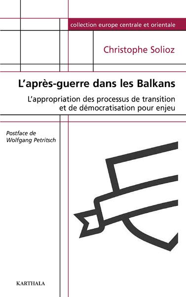 Image de L'après-guerre dans les Balkans - [l'appropriation des processus de transition et de démocratisation pour enjeu]