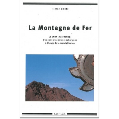 Image de Montagne de fer (La). La SNIM (Mauritanie) : une entreprise minière saharienne à l'heure de la mondialisation