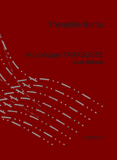Image de AU COLLOQUE TARABUSTE AVEC WATSON - Théophile Barbu