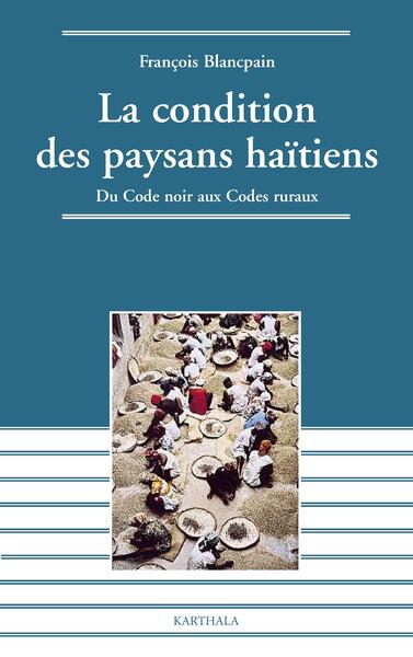 Image de Condition des paysans haïtiens - Du Code noir aux Codes ruraux (La)
