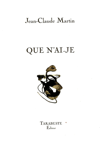 Picture of QUE N'AI-JE - Jean-Claude Martin