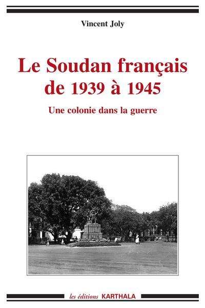 Image de Soudan français de 1939 à 1945. Une colonie dans la guerre (Le)