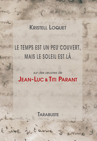 Picture of LE TEMPS EST UN PEU COUVERT, MAIS LE SOLEIL EST LA - Kristell Loquet, Jean-Luc et Titi Parant