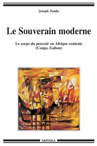 Image de Souverain moderne-Le corps du pouvoir en Afrique centrale (Congo, Gabon) (Le)