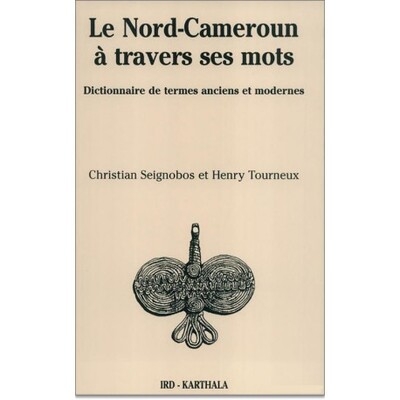 Image de NORD-CAMEROUN A TRAVERS SES MOTS, DICTIONNAIRE DE TERMES ANCIENS ET MODERNES