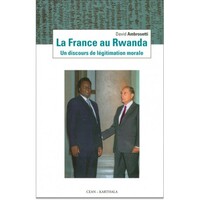 Picture of France au Rwanda. Un discours de légitimation morale (La)